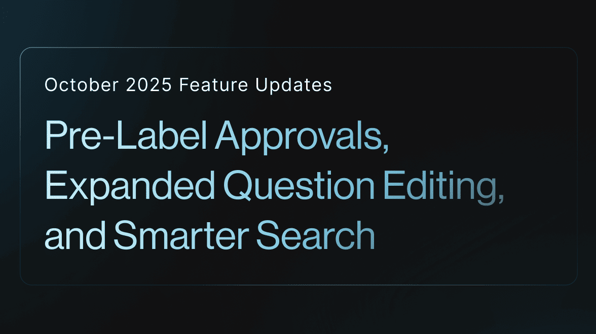 October Feature Updates: Pre-Label Approvals, Expanded Question Editing, and Smarter Search